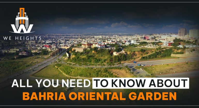 All You Need To Know About Bahria Oriental Garden Islamabad - We Heights