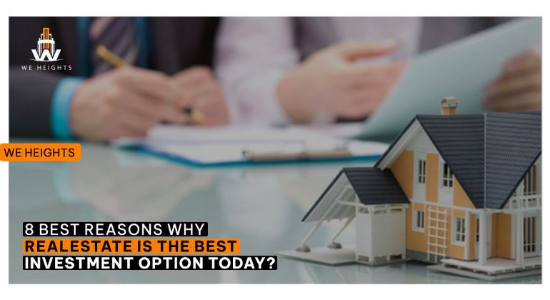8 Best Reasons Why Real Estate is the Best Investment Option Today? - We Heights