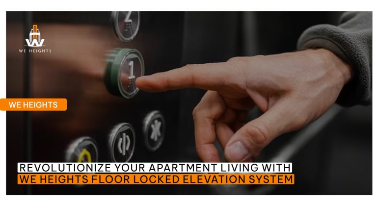 Revolutionize Your Apartment Living with We Heights Floor Locked Elevation System - We Heights