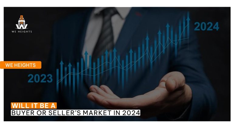 Will it be a Buyer or Seller’s Market in 2024? - We Heights